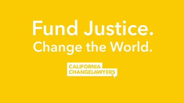 "Fund Justice. Change the World" Photo courtesy of California ChangeLawyers 